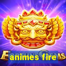 animes fire