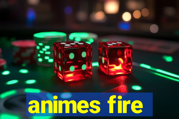 animes fire