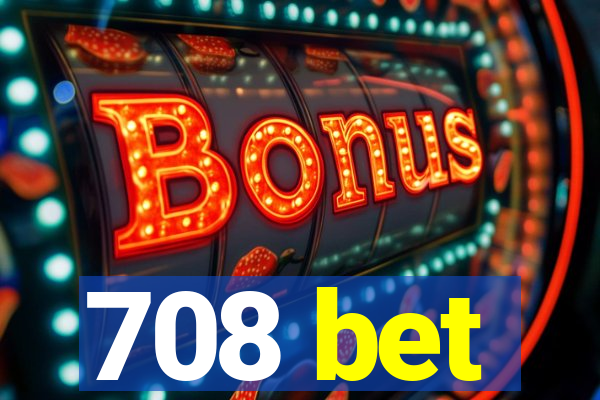 708 bet