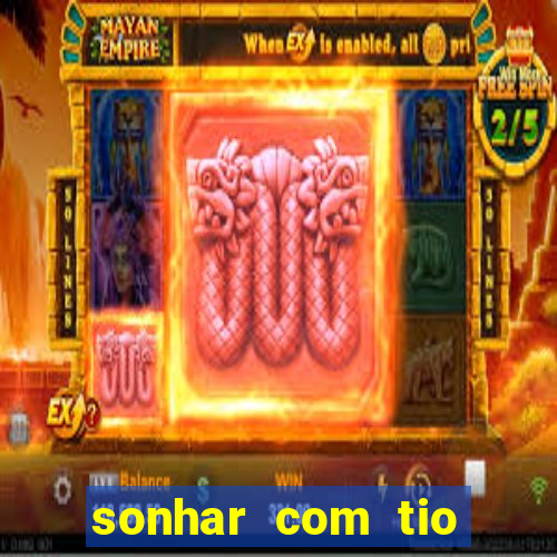 sonhar com tio jogo do bicho