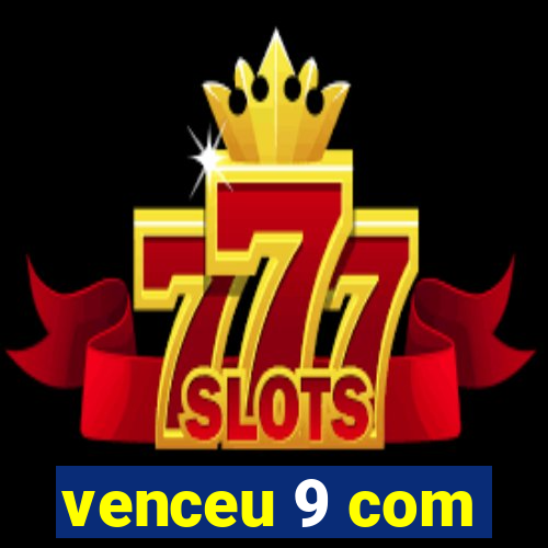 venceu 9 com