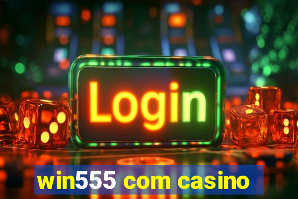 win555 com casino