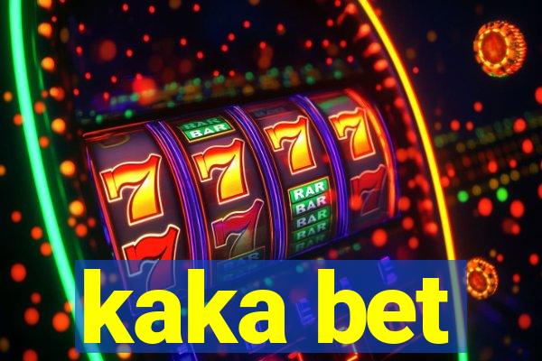 kaka bet