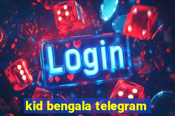 kid bengala telegram