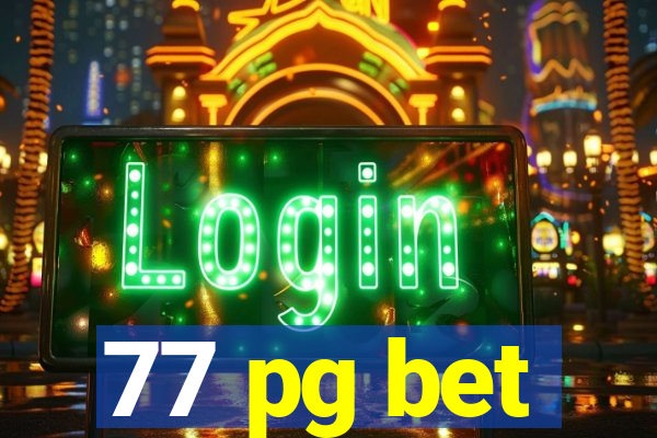 77 pg bet