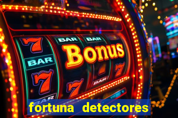 fortuna detectores de metal