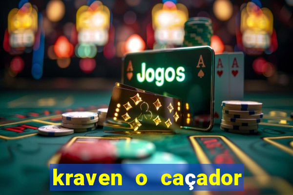 kraven o caçador filme completo dublado online