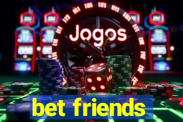 bet friends