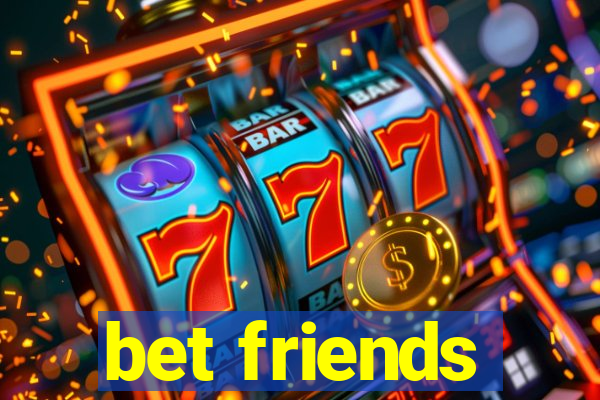 bet friends