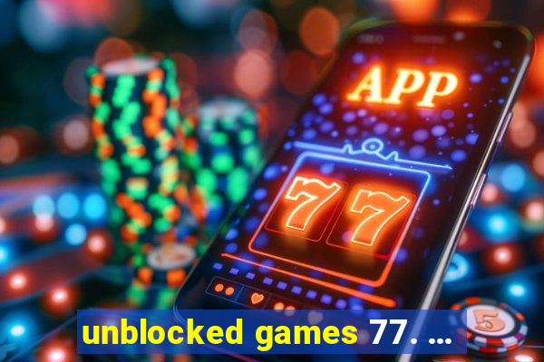 unblocked games 77. ...