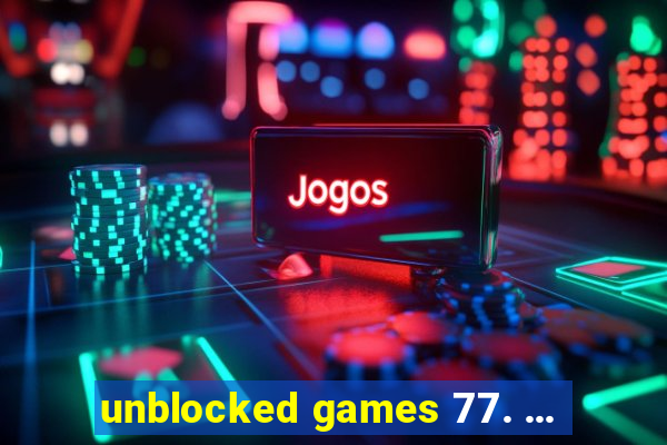 unblocked games 77. ...