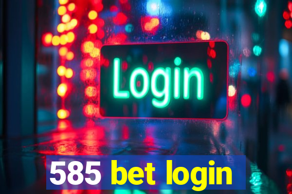 585 bet login