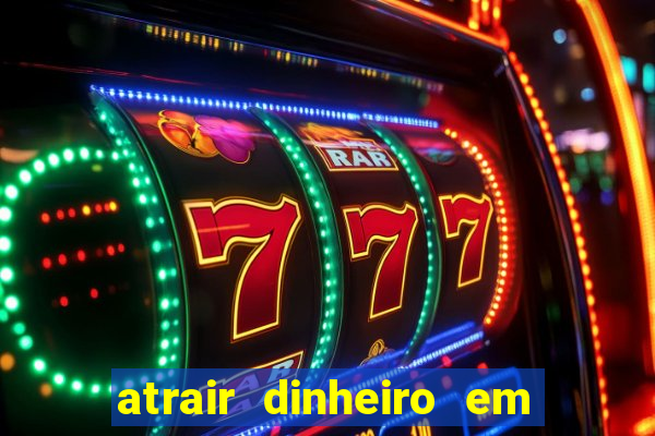 atrair dinheiro em 2 dias