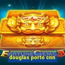 douglas porto cnn