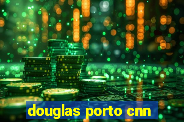 douglas porto cnn