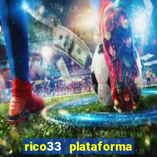 rico33 plataforma de jogos
