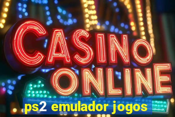 ps2 emulador jogos