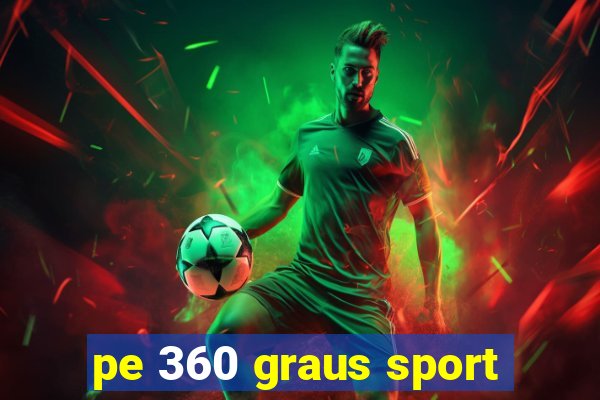pe 360 graus sport