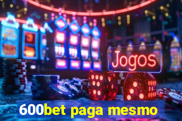600bet paga mesmo