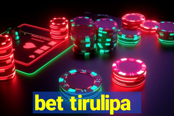 bet tirulipa