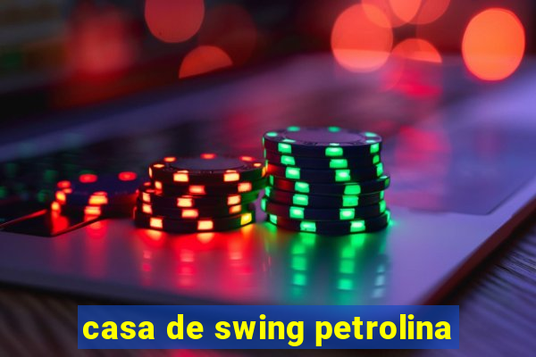 casa de swing petrolina