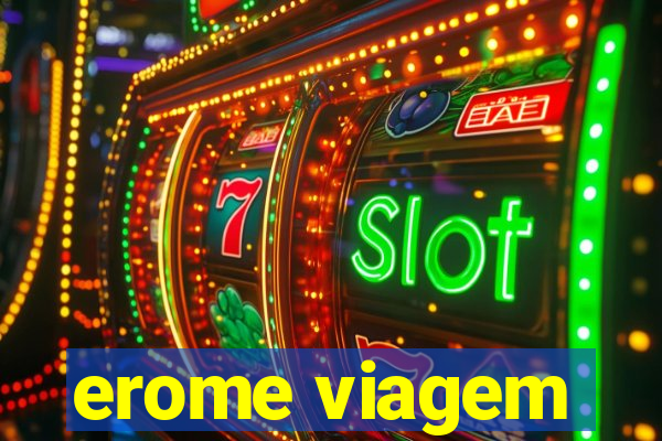 erome viagem