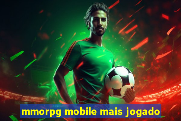 mmorpg mobile mais jogado