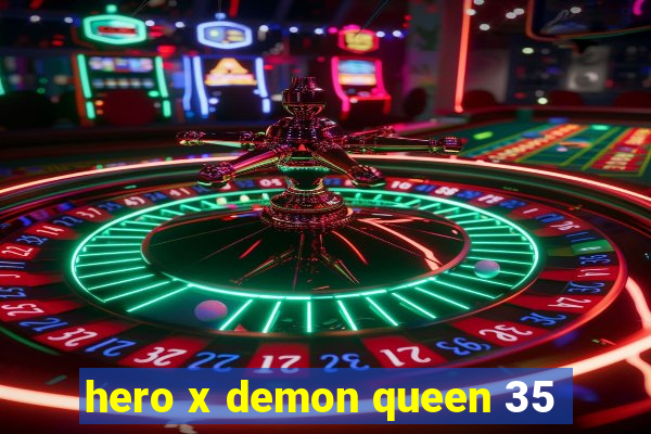 hero x demon queen 35