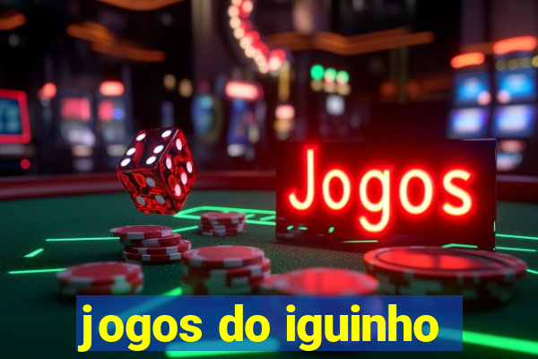 jogos do iguinho