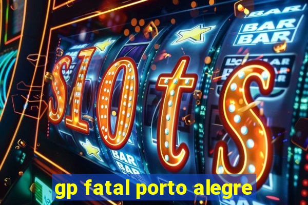 gp fatal porto alegre
