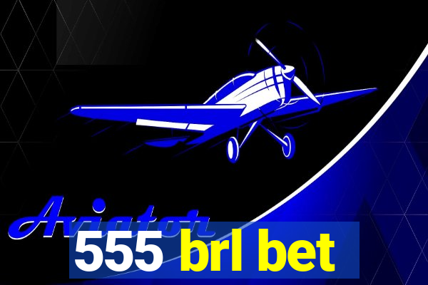 555 brl bet