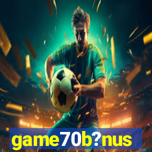 game70b?nus