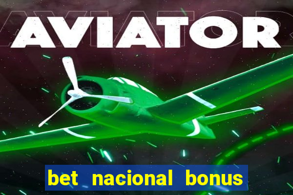bet nacional bonus de boas vindas