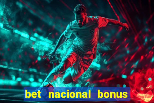 bet nacional bonus de boas vindas