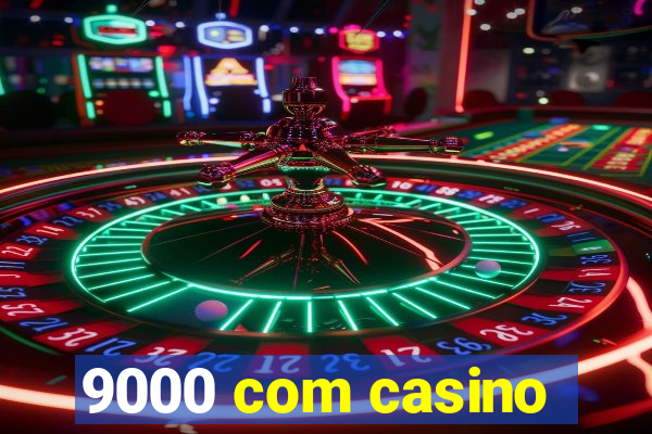 9000 com casino