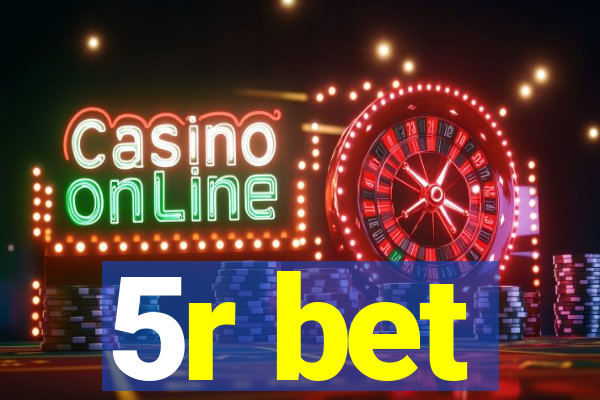 5r bet