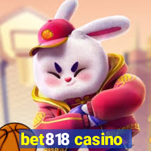 bet818 casino