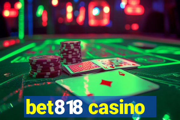 bet818 casino