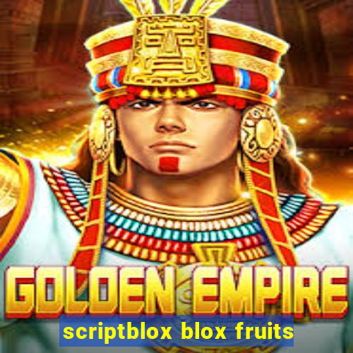 scriptblox blox fruits