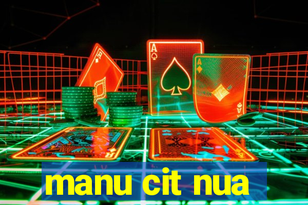 manu cit nua