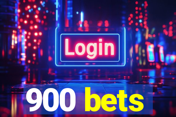 900 bets
