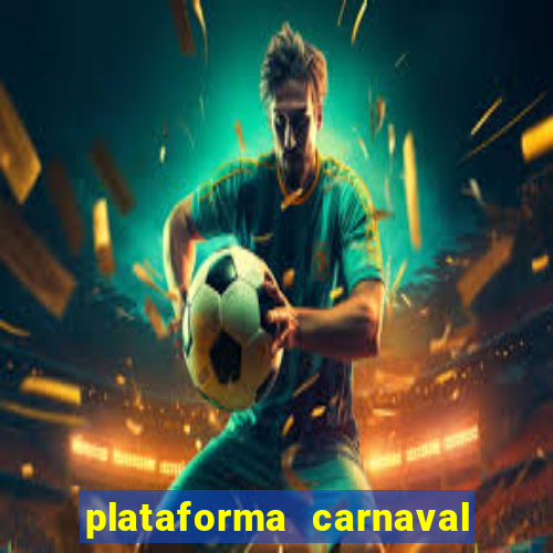 plataforma carnaval 777 bet