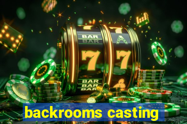 backrooms casting