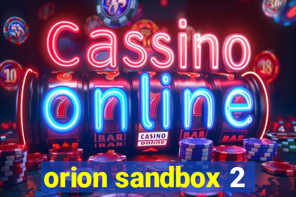 orion sandbox 2