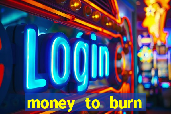 money to burn money to-burn system chapter 1 pt br