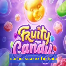 carlos suarez fortuna