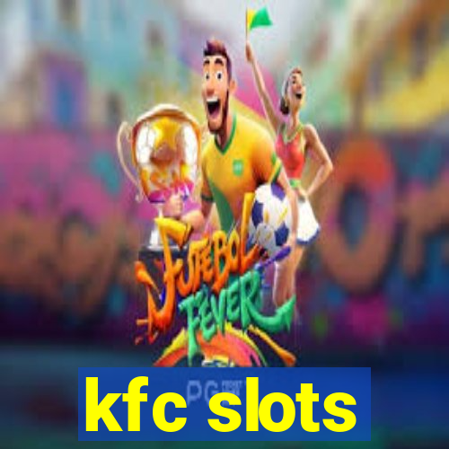 kfc slots