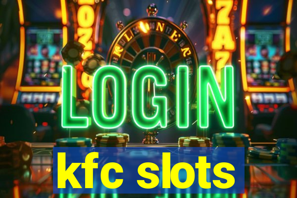 kfc slots