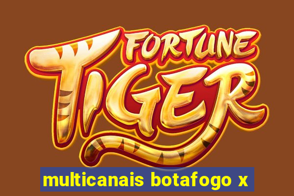 multicanais botafogo x
