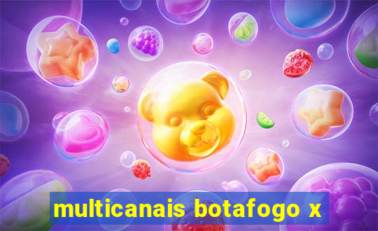 multicanais botafogo x